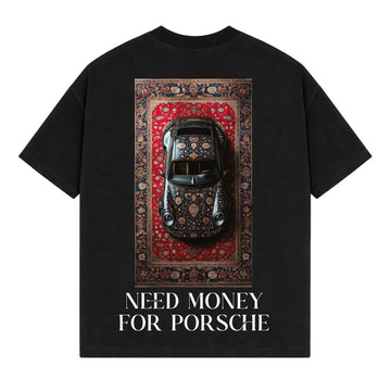 NEED MONEY FOR PORSHCE X CARPET PREMIUM OVERSIZED TEES